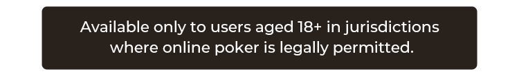 Available only to users aged 18+ where online poker is legally permitted.